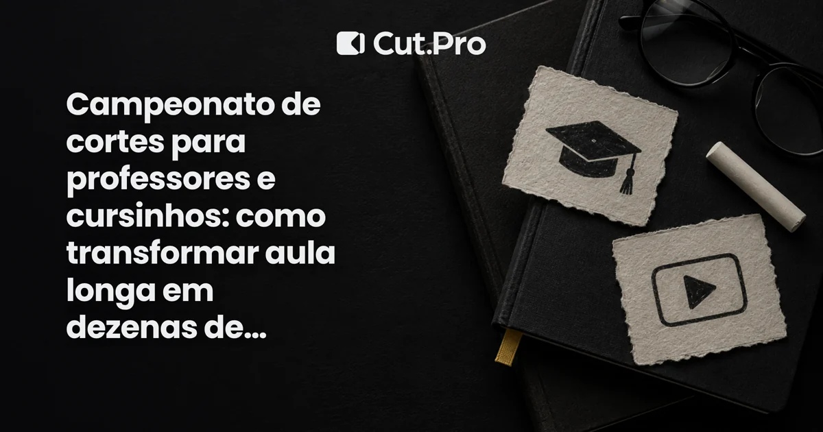 Campeonato de cortes para professores e cursinhos: como transformar aula longa em dezenas de vídeos curtos