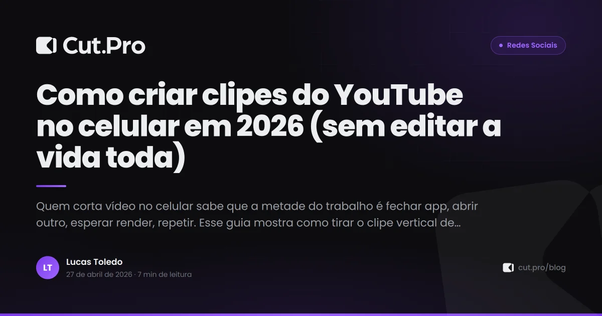 Como criar clipes do YouTube no celular em 2026 (sem editar a vida toda)