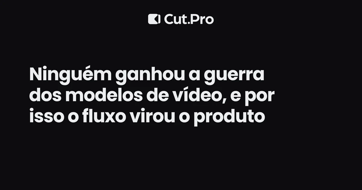 Ninguém ganhou a guerra dos modelos de vídeo, e por isso o fluxo virou o produto