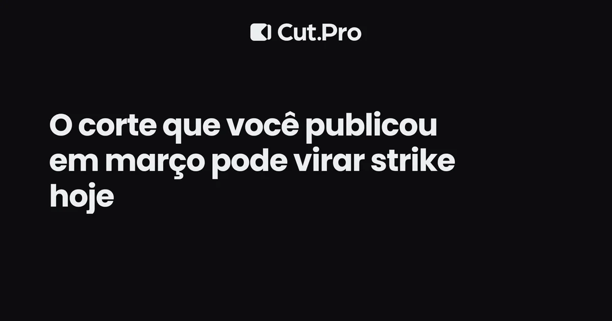 O corte que você publicou em março pode virar strike hoje