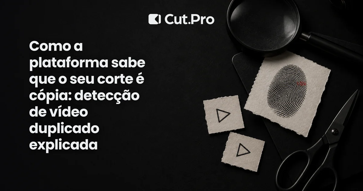 Como a plataforma sabe que o seu corte é cópia: detecção de vídeo duplicado explicada