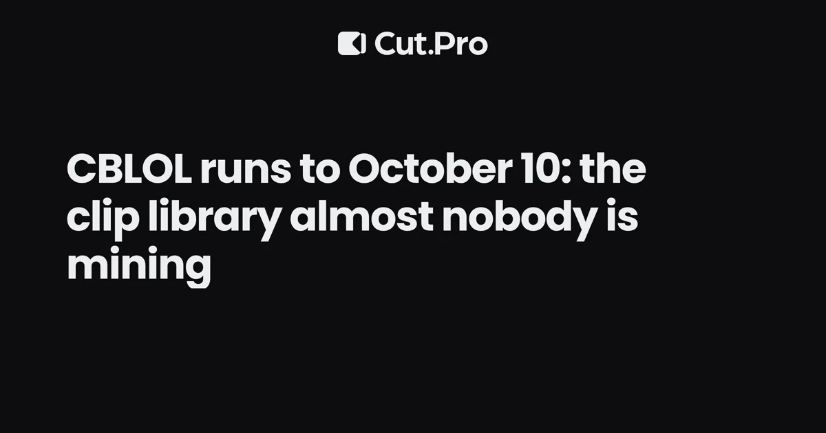 CBLOL runs to October 10: the clip library almost nobody is mining