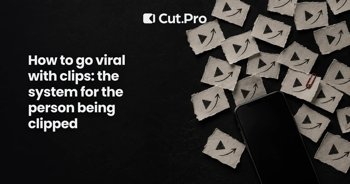 How to go viral with clips: the system for the person being clipped