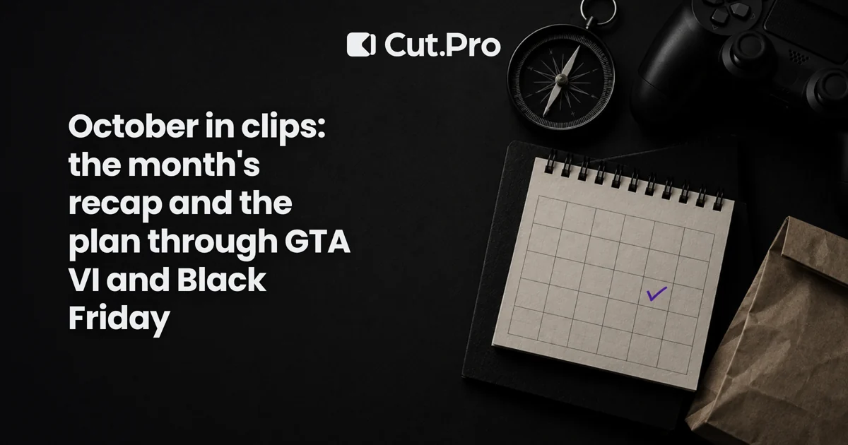 October in clips: the month's recap and the plan through GTA VI and Black Friday