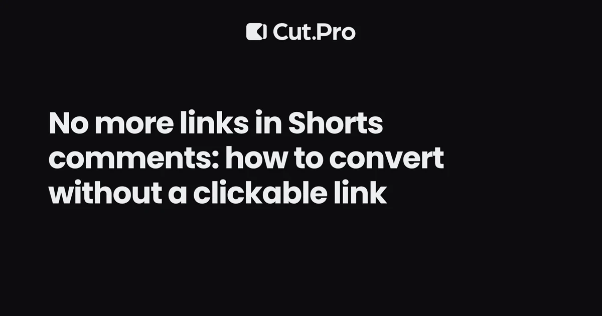 No more links in Shorts comments: how to convert without a clickable link