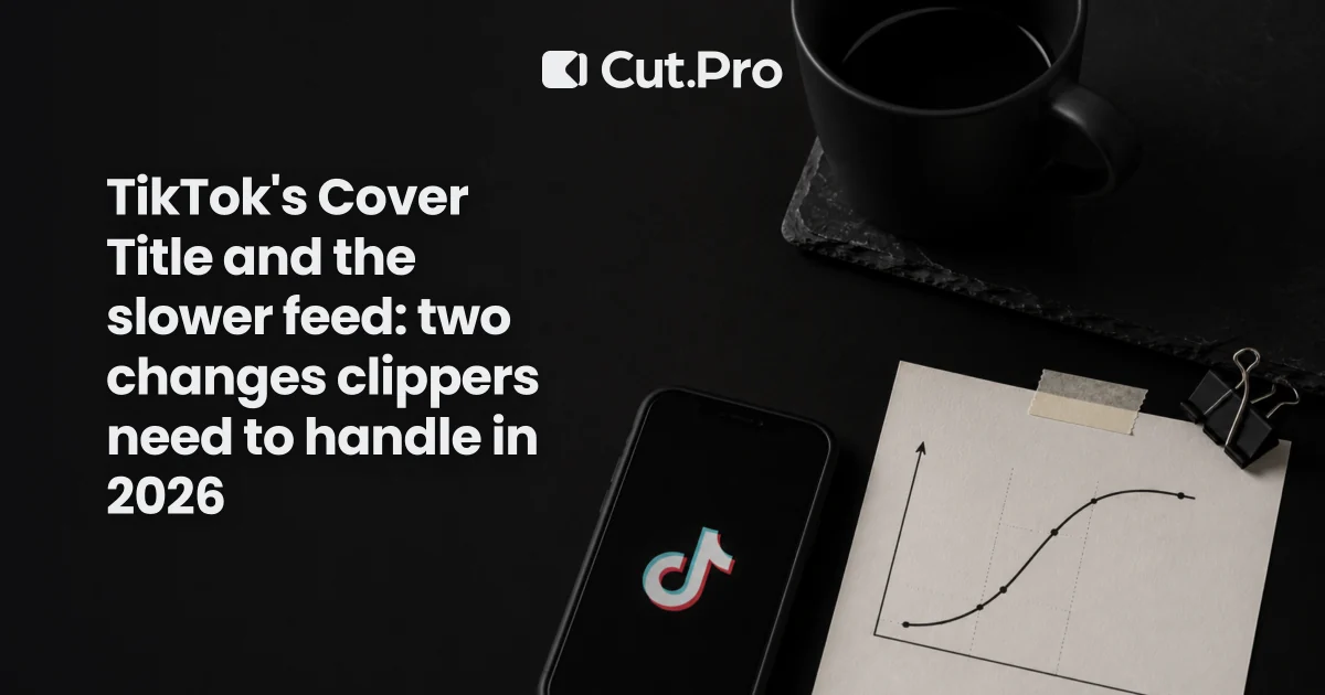 TikTok's Cover Title and the slower feed: two changes clippers need to handle in 2026