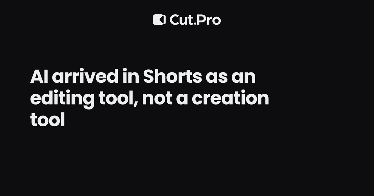 AI arrived in Shorts as an editing tool, not a creation tool