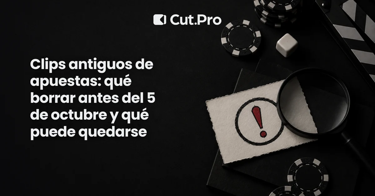 Clips antiguos de apuestas: qué borrar antes del 5 de octubre y qué puede quedarse