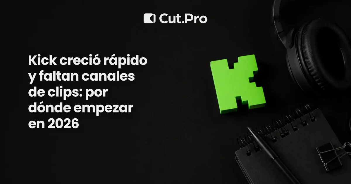 Kick creció rápido y faltan canales de clips: por dónde empezar en 2026