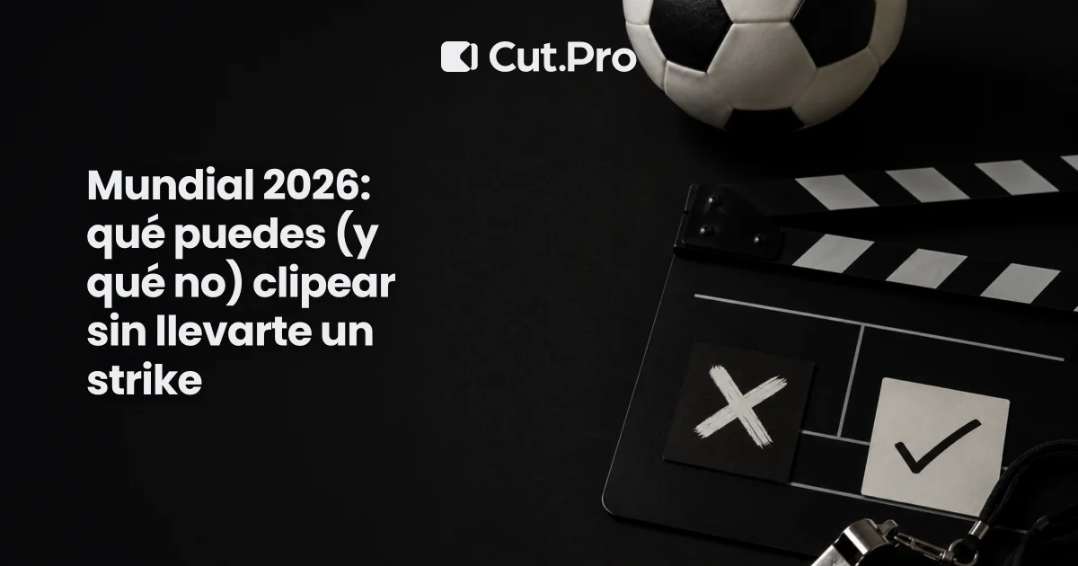 Mundial 2026: qué puedes (y qué no) clipear sin llevarte un strike
