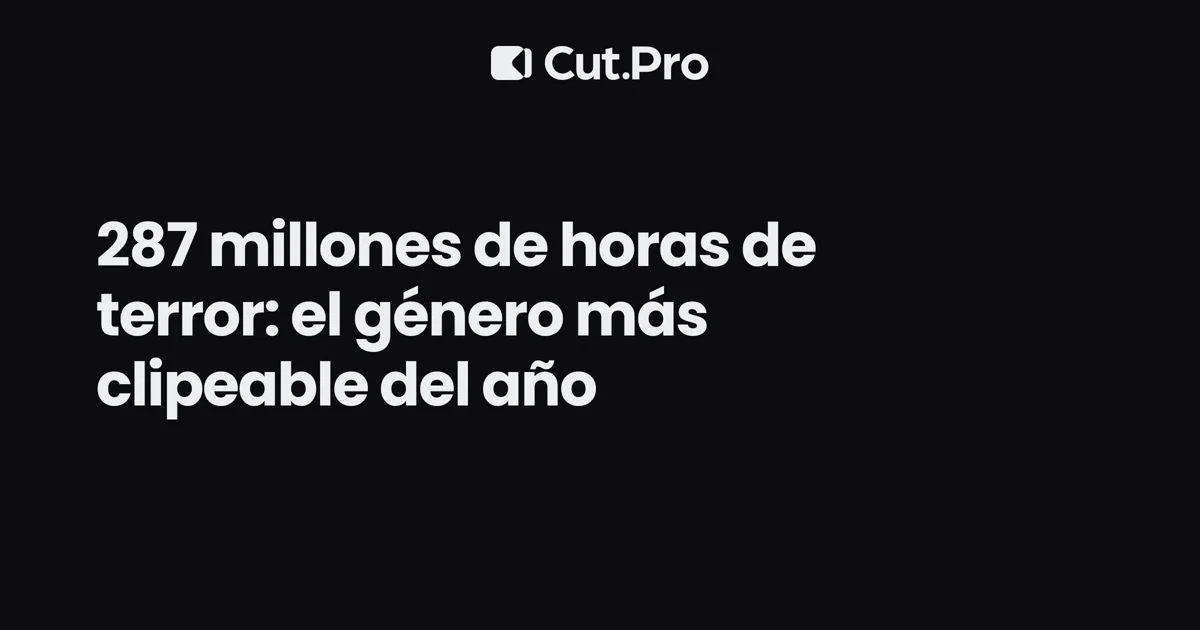 287 millones de horas de terror: el género más clipeable del año