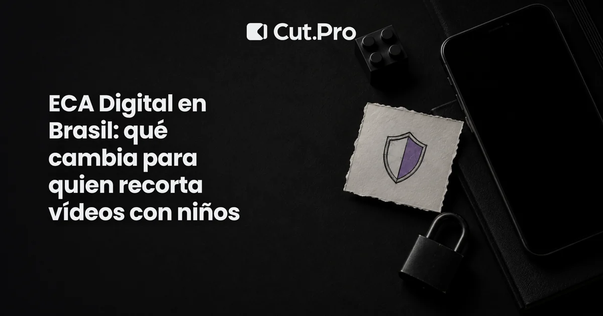 ECA Digital en Brasil: qué cambia para quien recorta vídeos con niños