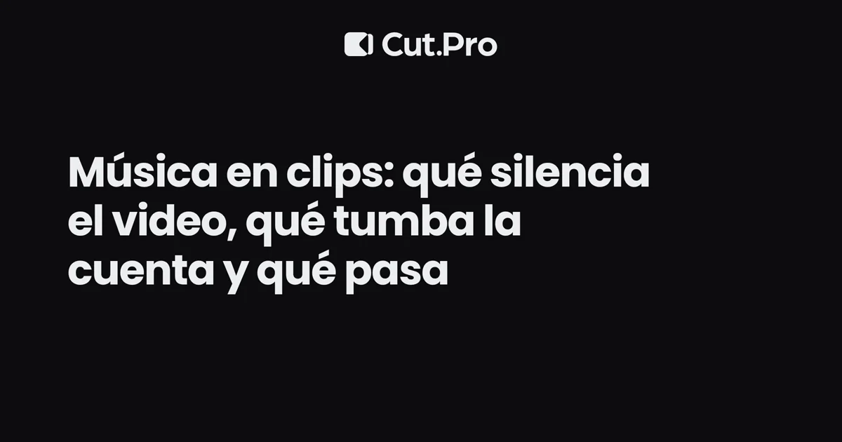 Música en clips: qué silencia el video, qué tumba la cuenta y qué pasa
