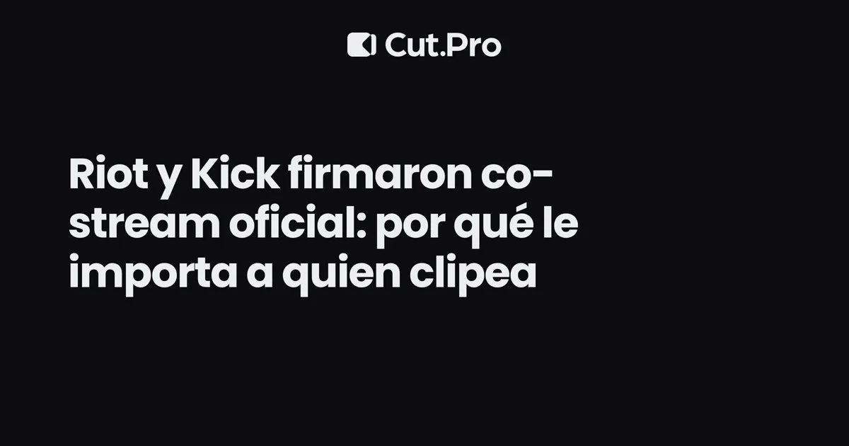 Riot y Kick firmaron co-stream oficial: por qué le importa a quien clipea