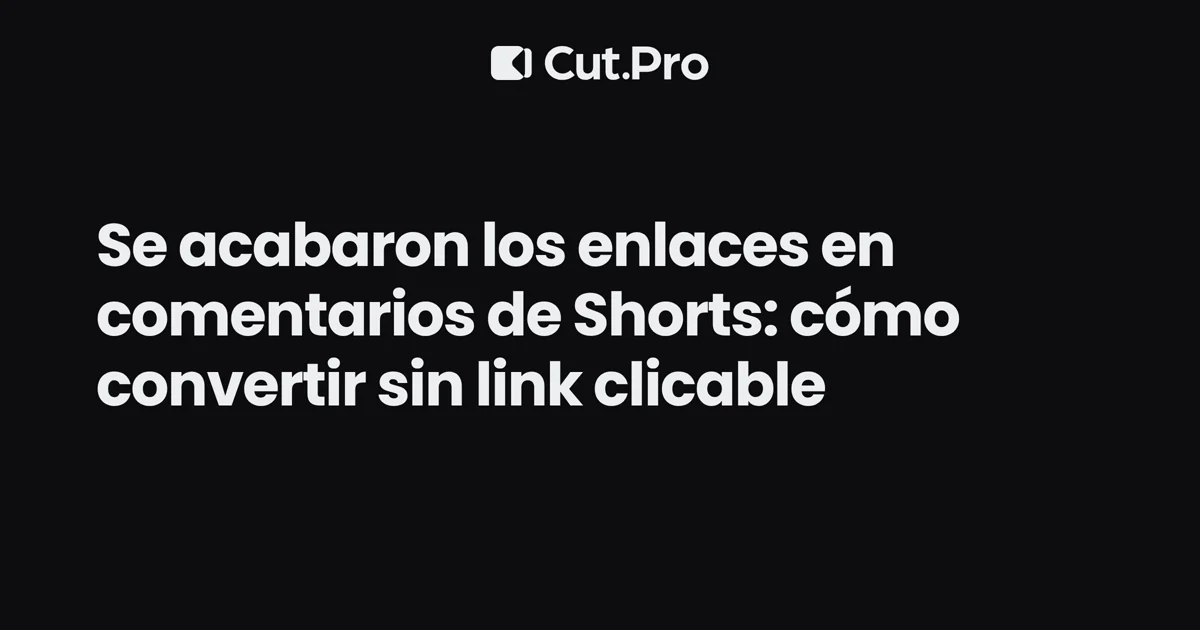 Se acabaron los enlaces en comentarios de Shorts: cómo convertir sin link clicable