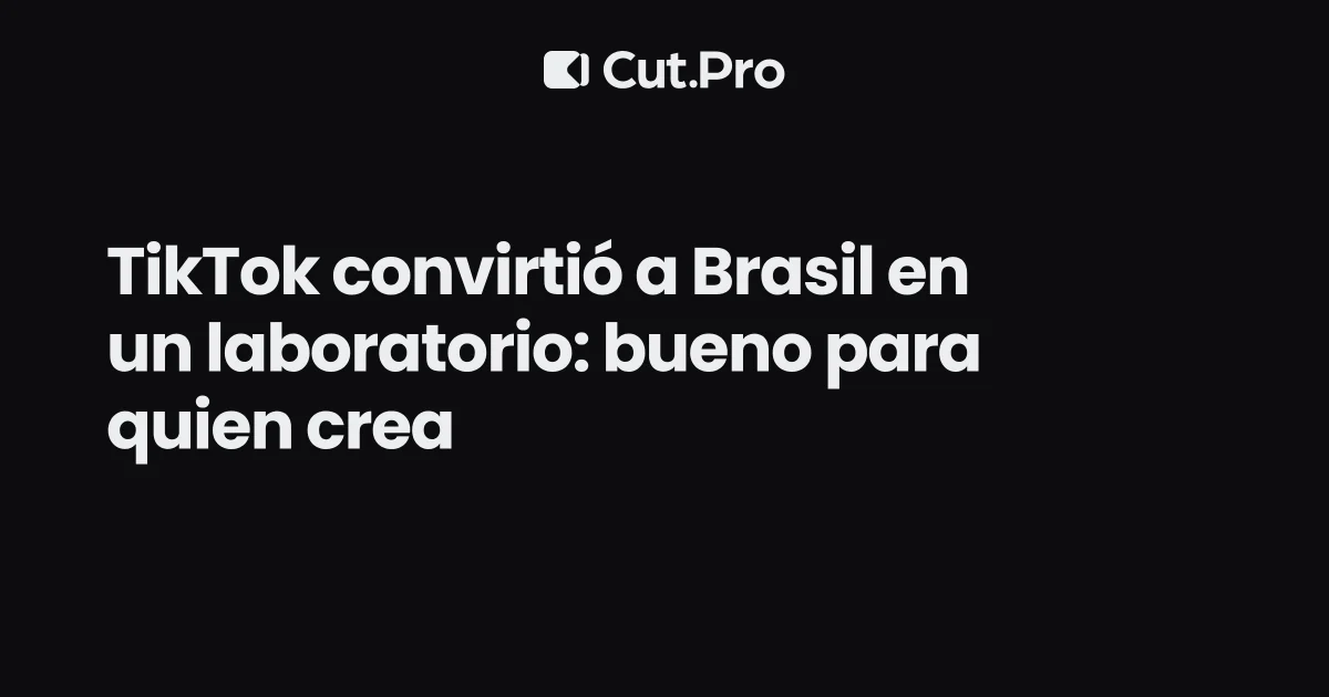 TikTok convirtió a Brasil en un laboratorio: bueno para quien crea