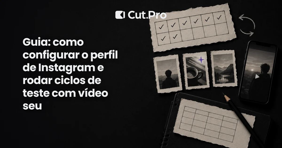 Guia: como configurar o perfil de Instagram e rodar ciclos de teste com vídeo seu