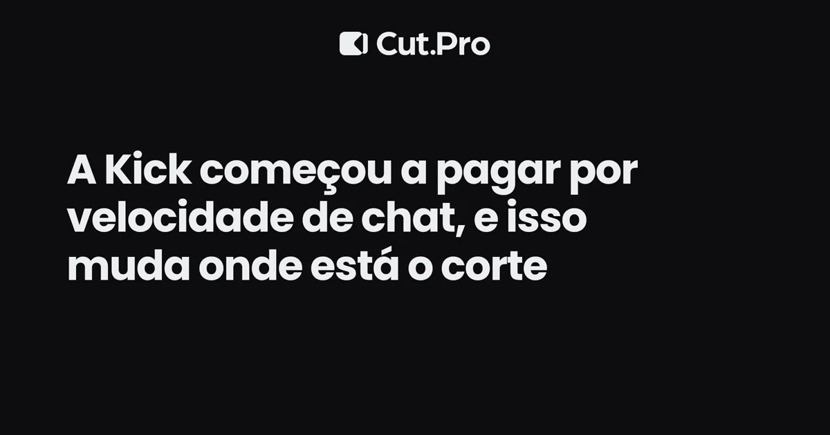 A Kick começou a pagar por velocidade de chat, e isso muda onde está o corte