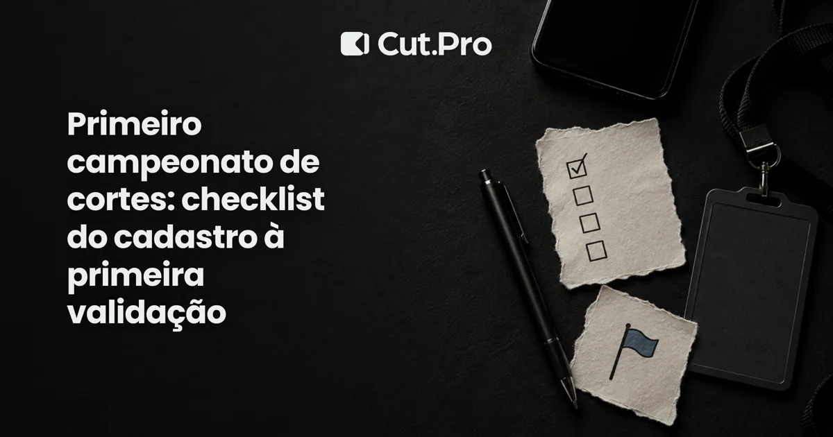 Primeiro campeonato de cortes: checklist do cadastro à primeira validação