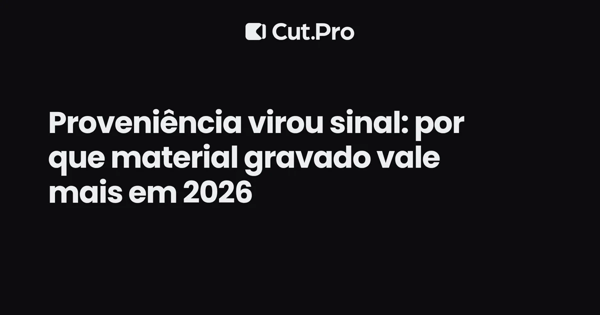 Proveniência virou sinal: por que material gravado vale mais em 2026