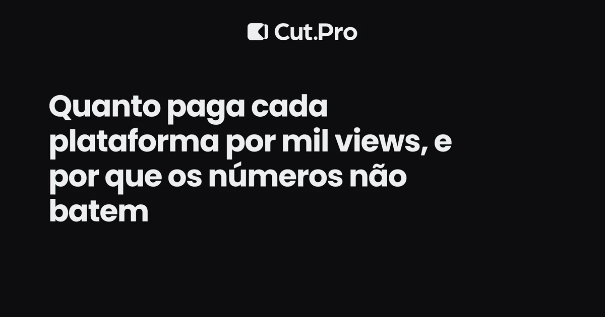 Quanto paga cada plataforma por mil views, e por que os números não batem