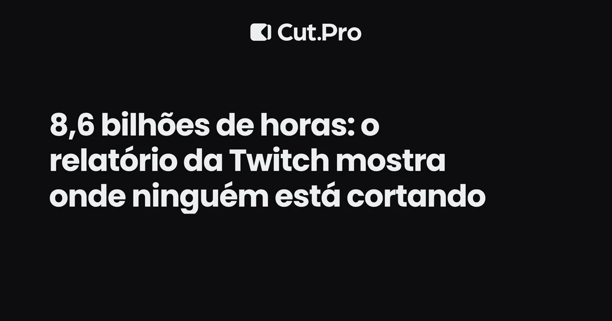 8,6 bilhões de horas: o relatório da Twitch mostra onde ninguém está cortando