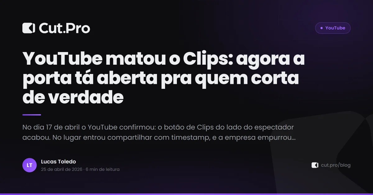 YouTube matou o Clips: agora a porta tá aberta pra quem corta de verdade
