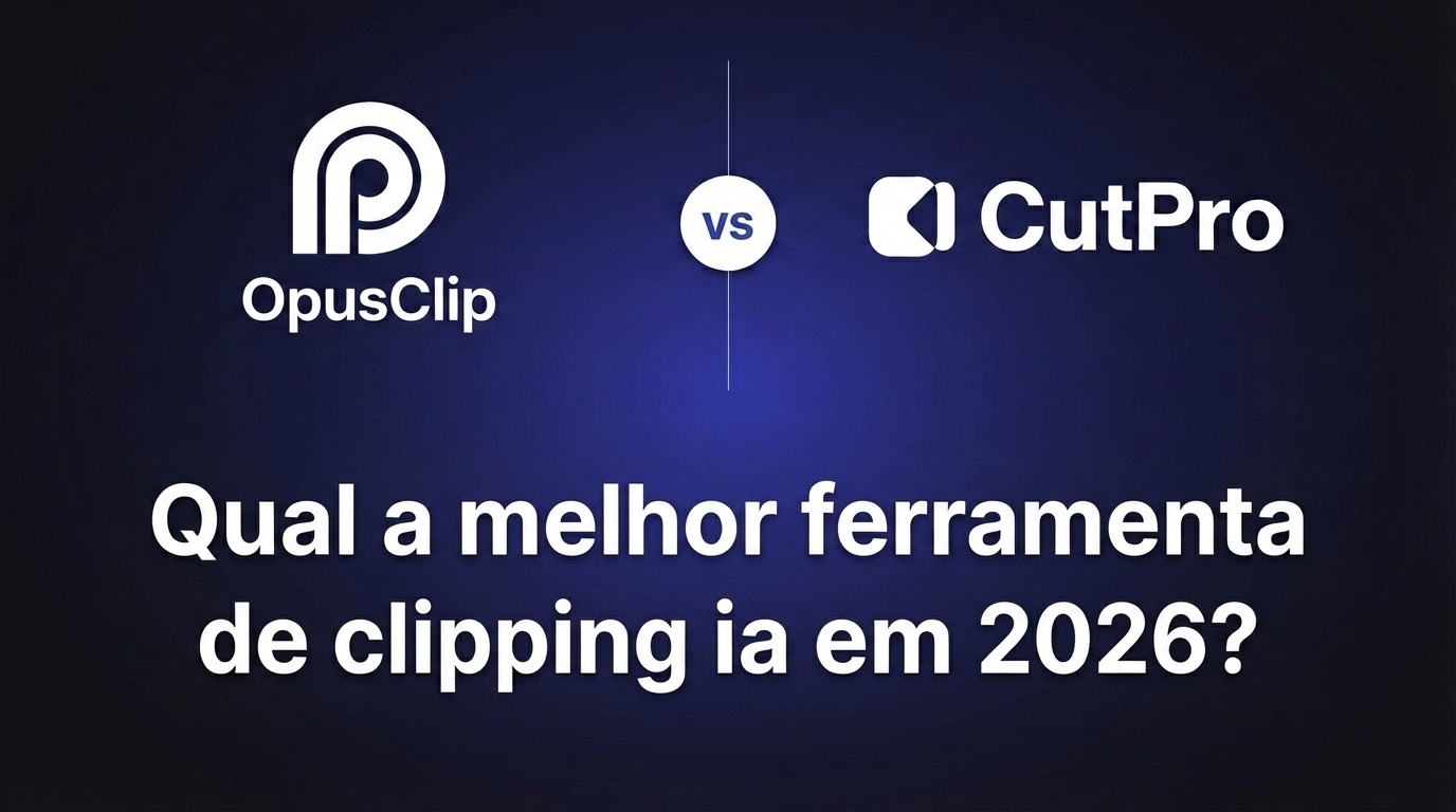 OpusClip vs CutPro: Qual a Melhor Ferramenta de Clipping IA em 2026?